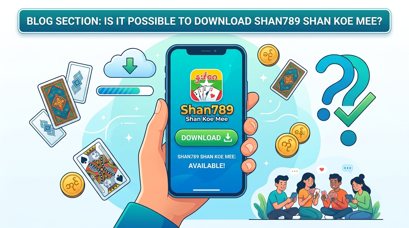 Shan789 Shan Koe Mee ကို ဒေါင်းလုဒ်လုပ်ရန် ဖြစ်နိုင်ပါမလား။